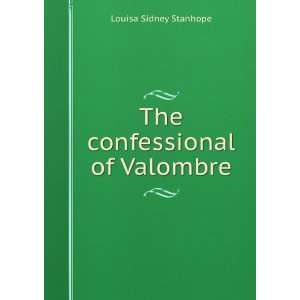    The confessional of Valombre Louisa Sidney Stanhope Books