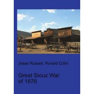  Great Sioux War of 1876 Ronald Cohn Jesse Russell Books