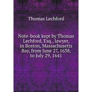  Note book kept by Thomas Lechford, Esq., lawyer, in Boston 