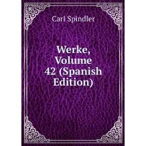  Werke, Volume 42 (Spanish Edition) Carl Spindler Books