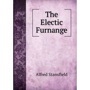  The Electic Furnange Alfred Stansfield Books