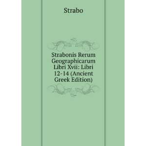   Libri Xvii Libri 12 14 (Ancient Greek Edition) Strabo Books
