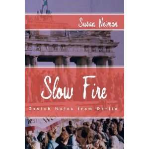   Slow Fire Jewish Notes from Berlin [Paperback] Susan Neiman Books