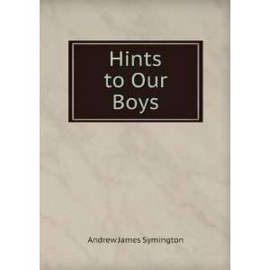  Hints to Our Boys Andrew James Symington Books