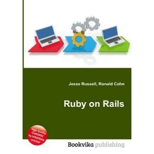 Ruby on Rails Ronald Cohn Jesse Russell  Books