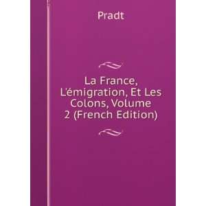   Ã©migration, Et Les Colons, Volume 2 (French Edition) Pradt Books