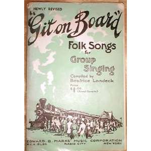    Git on Board Folk Songs for Group Singing Beatrice Landeck Books
