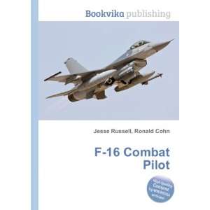  F 16 Combat Pilot Ronald Cohn Jesse Russell Books