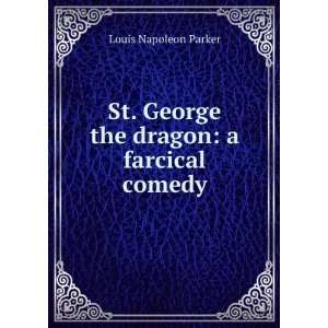  St. George & the Dragon A Farcical Comedy Louis Napoleon 