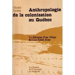  Anthropologie de la colonisation au Québec Michel Verdon Books
