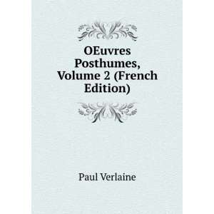   : OEuvres Posthumes, Volume 2 (French Edition): Paul Verlaine: Books