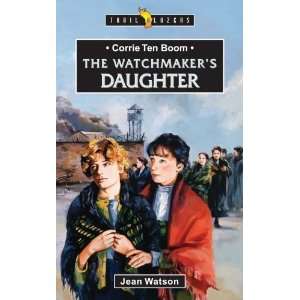  Corrie Ten Boom The Watchmakers Daughter (Trailblazers 