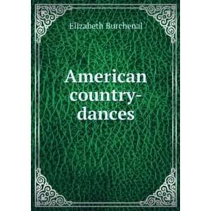 American country dances: Elizabeth Burchenal:  Books
