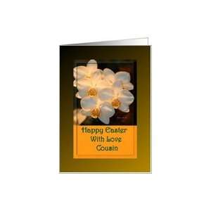  Happy Easter ~ With Love Cousin ~ White Orchids Card 