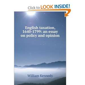   , 1640 1799 an essay on policy and opinion William Kennedy Books