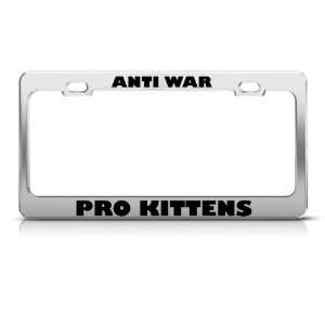 Anti War Pro Kittens Metal Political license plate frame Tag Holder