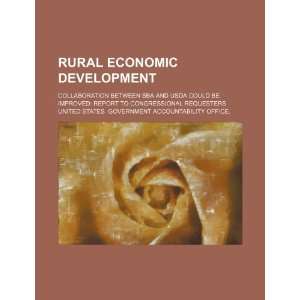 Rural economic development: collaboration between SBA and USDA could 