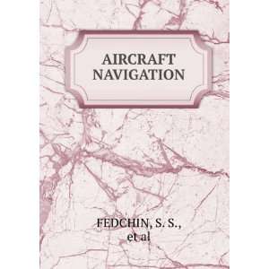  Aircraft navigation, Sergeµi Semenovich. Fedchin Books