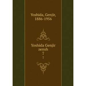  Yoshida Genjir zensh. 7 Genjir, 1886 1956 Yoshida Books