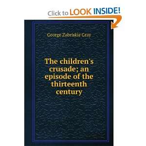   ; an episode of the thirteenth century George Zabriskie Gray Books