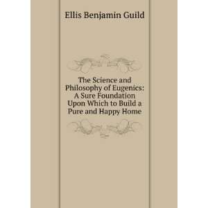  The Science and Philosophy of Eugenics A Sure Foundation 