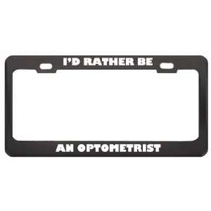 Rather Be An Optometrist Profession Career License Plate Frame Tag 