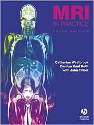 MRI in Practice, 3rd Edition, (1405127872), Catherine Westbrook 