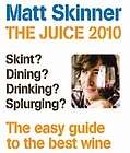 The Juice 2010. Matt Skinner Best Seller Guide to Wines