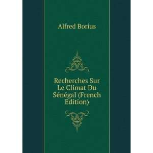   Sur Le Climat Du SÃ©nÃ©gal (French Edition) Alfred Borius Books