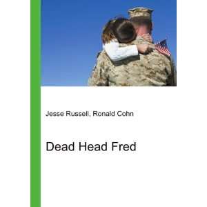  Dead Head Fred Ronald Cohn Jesse Russell Books