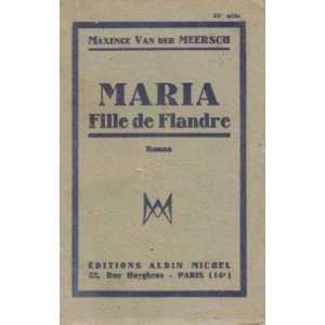  Maria fille de flandre Van Der Meersch Maxence Books