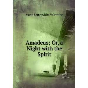   ; Or, a Night with the Spirit Mann Satterwhite Valentine Books