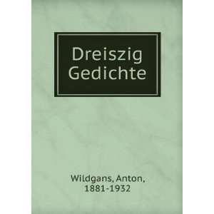  Dreiszig Gedichte Anton, 1881 1932 Wildgans Books