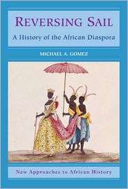 Reversing Sail A History of the African Diaspora, (0521806623 