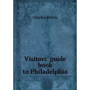    Visitors guide book to Philadelphia Charles Morris Books