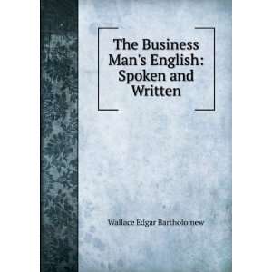    Spoken and Written Wallace Edgar Bartholomew  Books