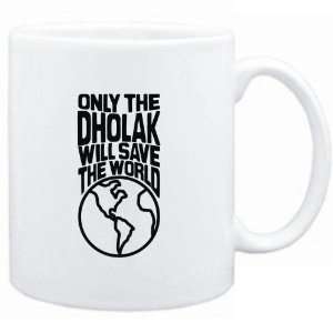  Mug White  Only the Dholak will save the world 