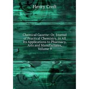 com Chemical Gazette Or, Journal of Practical Chemistry, in All Its 