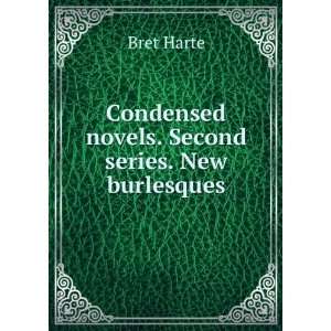    Condensed novels. Second series. New burlesques Bret Harte Books