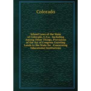  School Laws of the State of Colorado, U.S.a. Including 