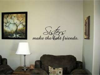 Sisters make the best friends Vinyl Wall Art Words Decals Stickers 