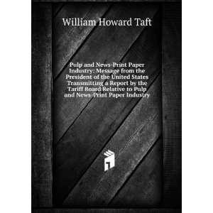   and News Print Paper Industry William Howard Taft  Books