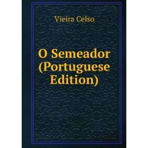  O Semeador (Portuguese Edition) Vieira Celso Books