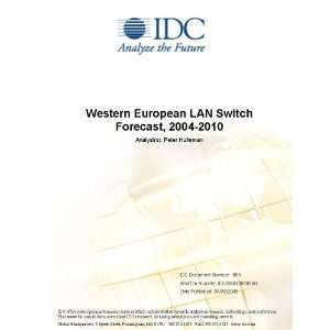 Western European Power over Ethernet Enabled LAN Switch Forecast and Analysis, 2005-2010 Peter Hulleman