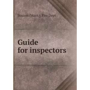  Guide for inspectors Boston (Mass.). Fire Dept Books