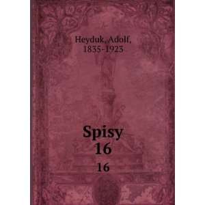  Spisy. 16 Adolf, 1835 1923 Heyduk Books