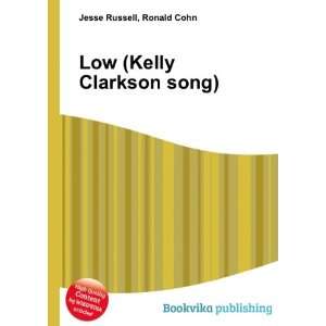    Low (Kelly Clarkson song) Ronald Cohn Jesse Russell Books