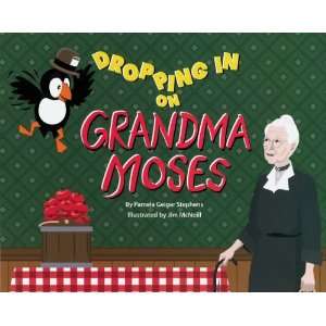   In On Grandma Moses Book Pam Stephens And Jim Mcneill