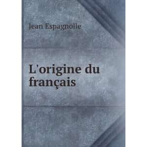  Lorigine du franÃ§ais Jean Espagnolle Books
