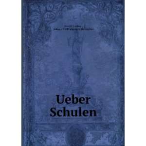   Ueber Schulen Johann Carl Leberecht Hantschke Martin Luther  Books